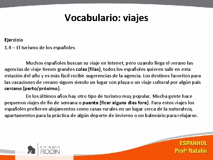 Vocabulario: viajes Ejercício 1. 4 – El turismo de los españoles Muchos españoles buscan