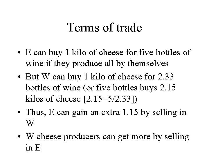 Terms of trade • E can buy 1 kilo of cheese for five bottles