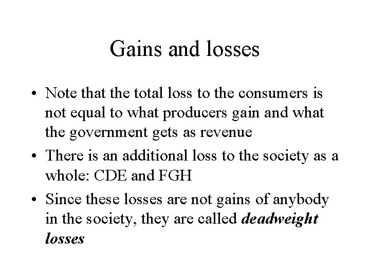 Gains and losses • Note that the total loss to the consumers is not