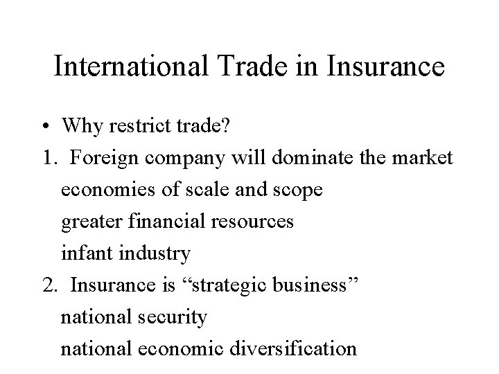 International Trade in Insurance • Why restrict trade? 1. Foreign company will dominate the