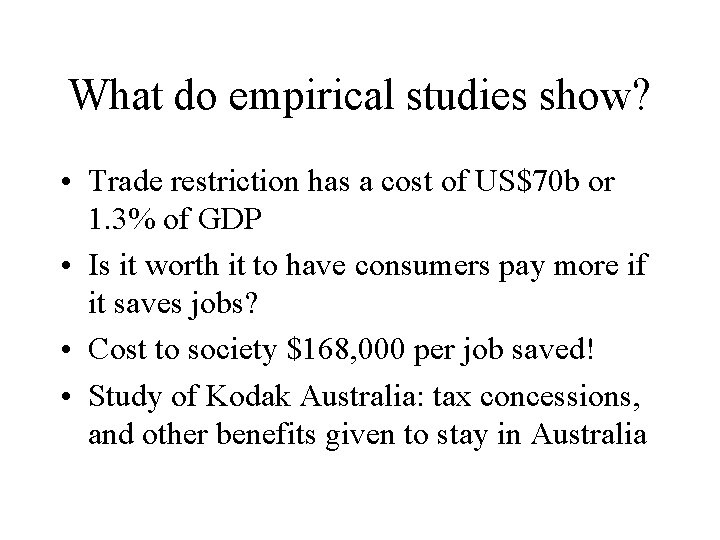 What do empirical studies show? • Trade restriction has a cost of US$70 b