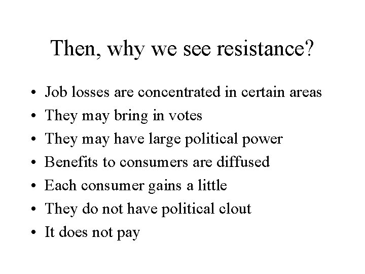 Then, why we see resistance? • • Job losses are concentrated in certain areas