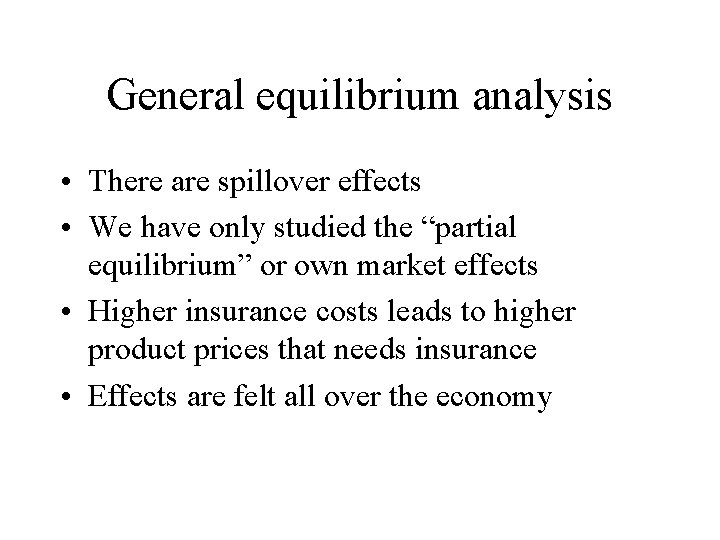 General equilibrium analysis • There are spillover effects • We have only studied the