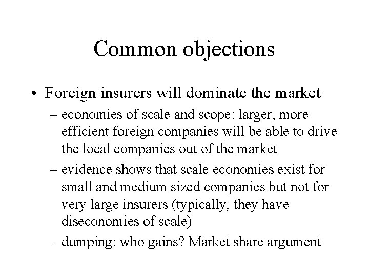 Common objections • Foreign insurers will dominate the market – economies of scale and