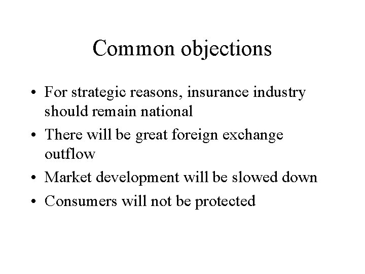 Common objections • For strategic reasons, insurance industry should remain national • There will