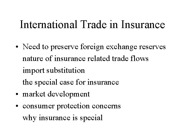 International Trade in Insurance • Need to preserve foreign exchange reserves nature of insurance