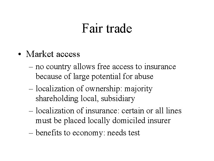Fair trade • Market access – no country allows free access to insurance because
