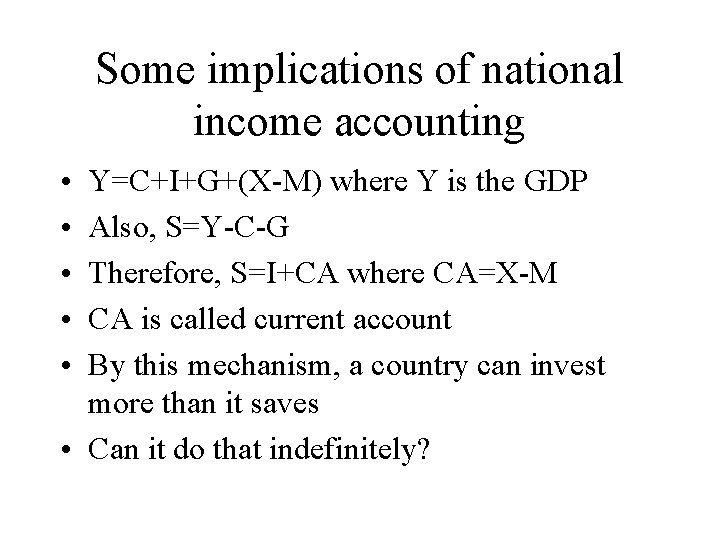 Some implications of national income accounting • • • Y=C+I+G+(X-M) where Y is the
