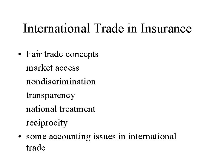 International Trade in Insurance • Fair trade concepts market access nondiscrimination transparency national treatment