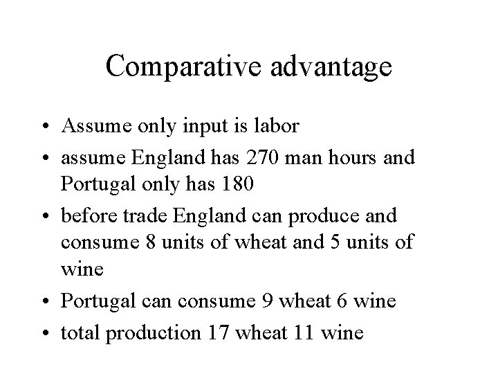 Comparative advantage • Assume only input is labor • assume England has 270 man