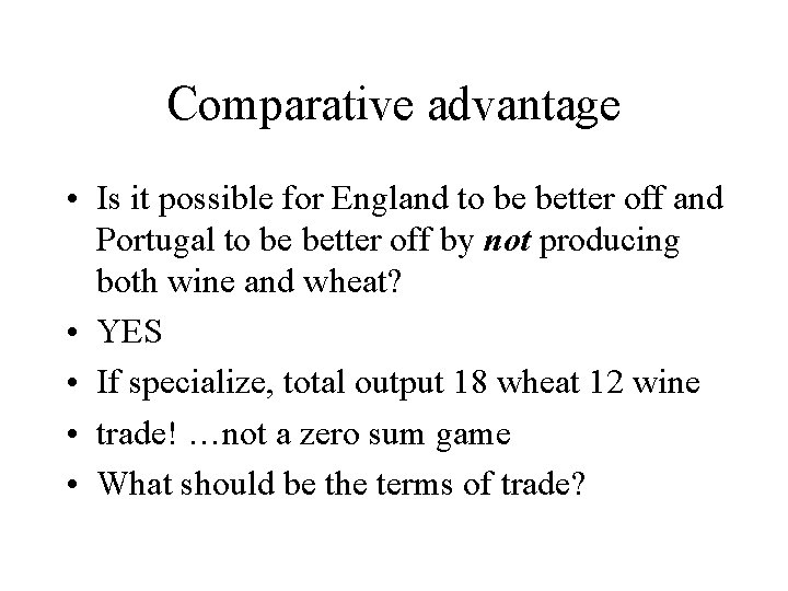 Comparative advantage • Is it possible for England to be better off and Portugal