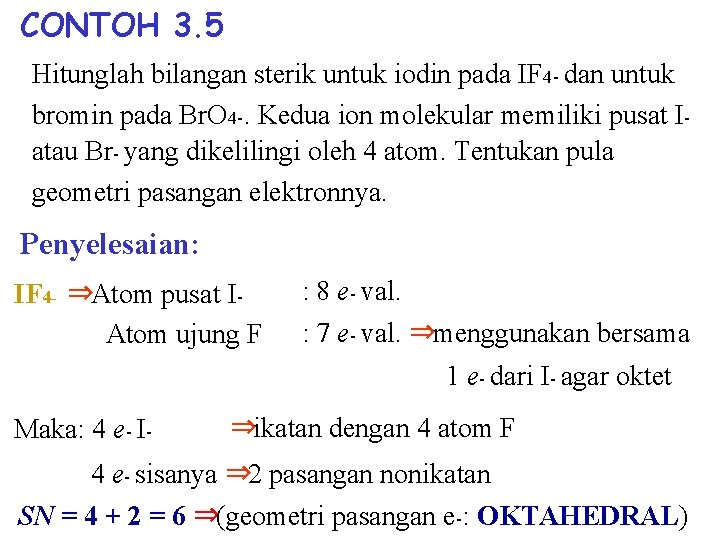 CONTOH 3. 5 Hitunglah bilangan sterik untuk iodin pada IF 4 - dan untuk CONTOH 3. 5 Hitunglah bilangan sterik untuk iodin pada IF 4 - dan untuk
