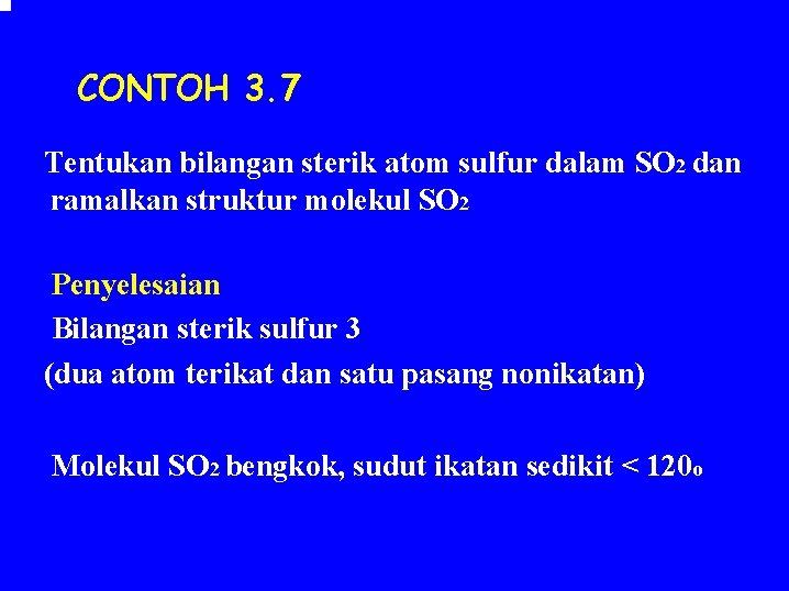 CONTOH 3. 7 Tentukan bilangan sterik atom sulfur dalam SO 2 dan ramalkan struktur CONTOH 3. 7 Tentukan bilangan sterik atom sulfur dalam SO 2 dan ramalkan struktur