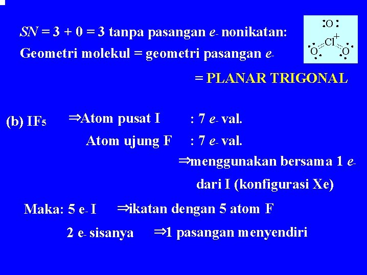 SN = 3 + 0 = 3 tanpa pasangan e- nonikatan: Geometri molekul = SN = 3 + 0 = 3 tanpa pasangan e- nonikatan: Geometri molekul =