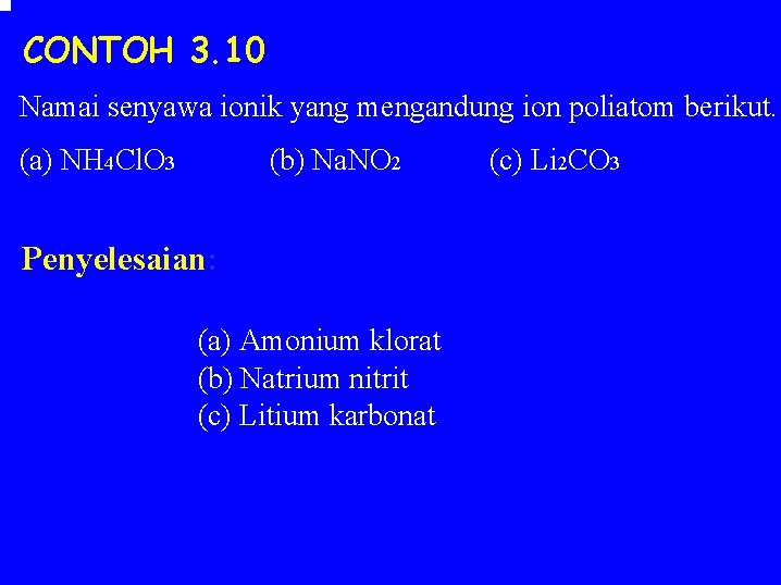 CONTOH 3. 10 Namai senyawa ionik yang mengandung ion poliatom berikut. (a) NH 4 CONTOH 3. 10 Namai senyawa ionik yang mengandung ion poliatom berikut. (a) NH 4