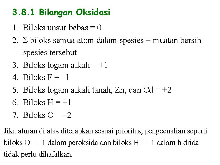 3. 8. 1 Bilangan Oksidasi 1. Biloks unsur bebas = 0 2. Σ biloks 3. 8. 1 Bilangan Oksidasi 1. Biloks unsur bebas = 0 2. Σ biloks