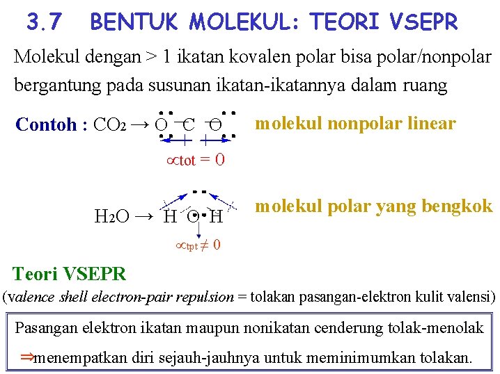 3. 7 BENTUK MOLEKUL: TEORI VSEPR Molekul dengan > 1 ikatan kovalen polar bisa 3. 7 BENTUK MOLEKUL: TEORI VSEPR Molekul dengan > 1 ikatan kovalen polar bisa