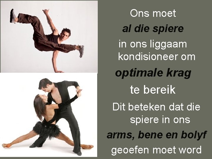 Ons moet al die spiere in ons liggaam kondisioneer om optimale krag te bereik