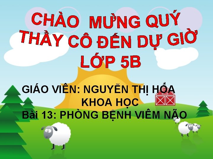 GIÁO VIÊN: NGUYỄN THỊ HOA KHOA HỌC Bài 13: PHÒNG BỆNH VIÊM NÃO 