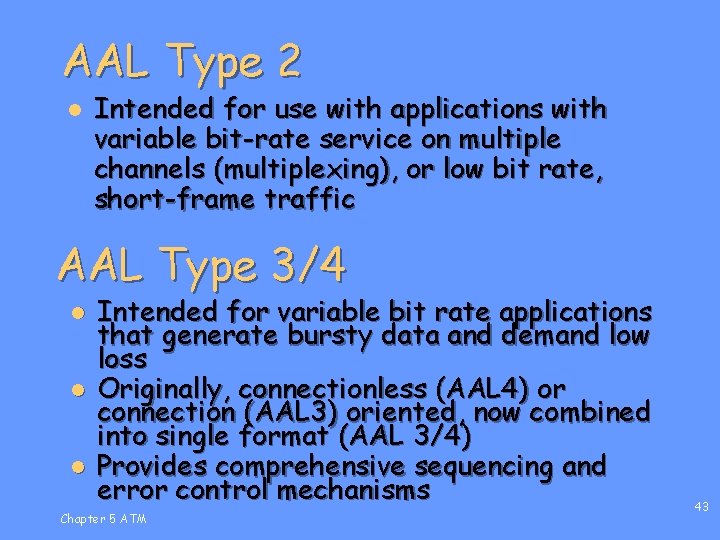 AAL Type 2 l Intended for use with applications with variable bit-rate service on