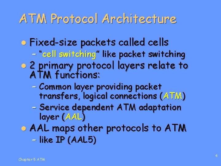 ATM Protocol Architecture l Fixed-size packets called cells l 2 primary protocol layers relate