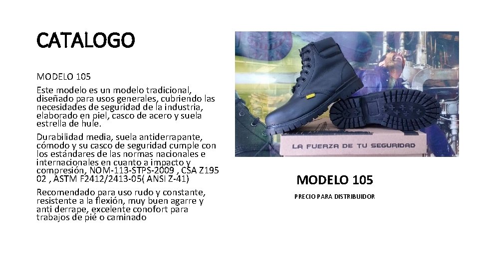 CATALOGO MODELO 105 Este modelo es un modelo tradicional, diseñado para usos generales, cubriendo