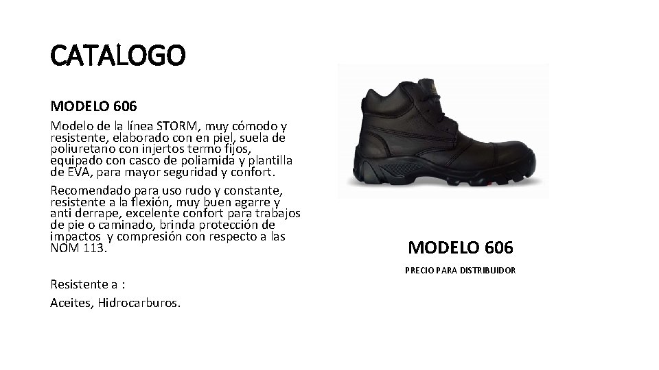 CATALOGO MODELO 606 Modelo de la línea STORM, muy cómodo y resistente, elaborado con