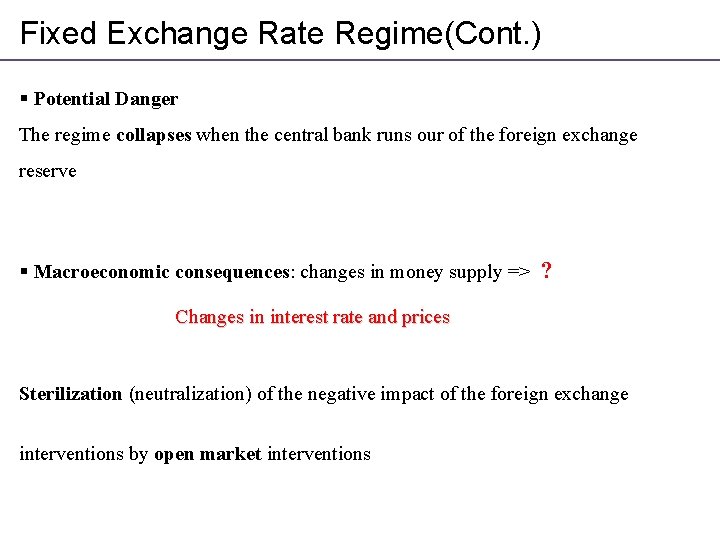 Fixed Exchange Rate Regime(Cont. ) § Potential Danger The regime collapses when the central