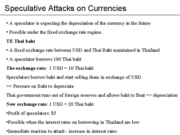 Speculative Attacks on Currencies • A speculator is expecting the depreciation of the currency