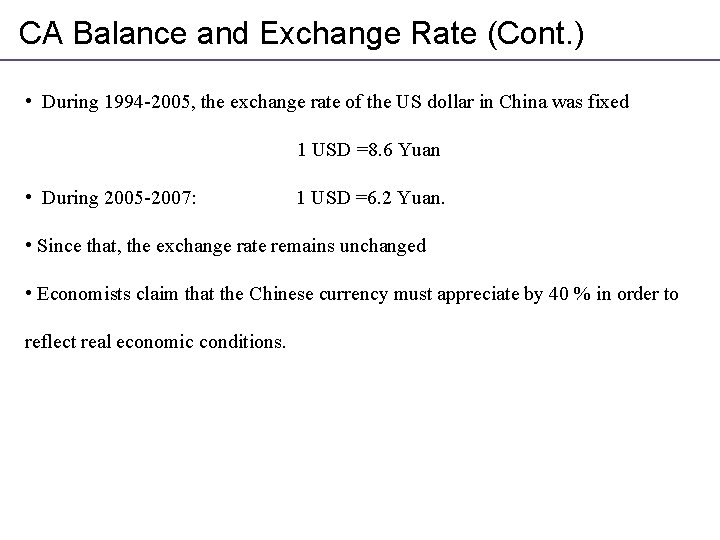 CA Balance and Exchange Rate (Cont. ) • During 1994 -2005, the exchange rate