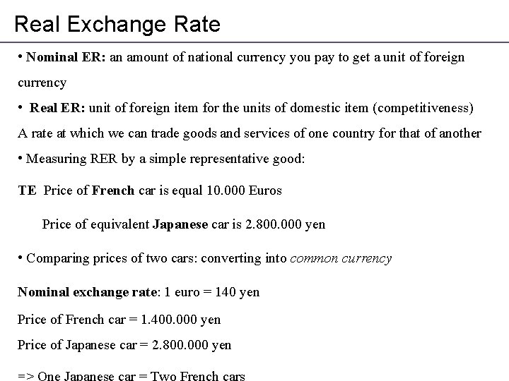 Real Exchange Rate • Nominal ER: an amount of national currency you pay to