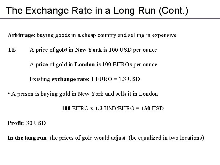 The Exchange Rate in a Long Run (Cont. ) Arbitrage: buying goods in a