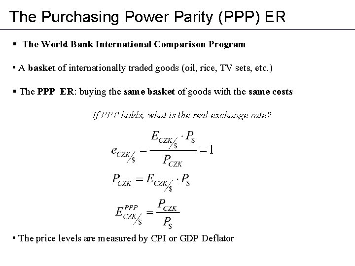 The Purchasing Power Parity (PPP) ER § The World Bank International Comparison Program •