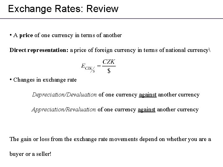 Exchange Rates: Review • A price of one currency in terms of another Direct