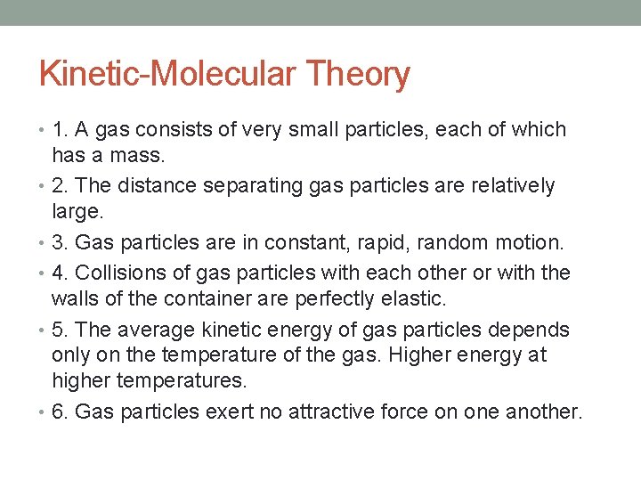 Kinetic-Molecular Theory • 1. A gas consists of very small particles, each of which