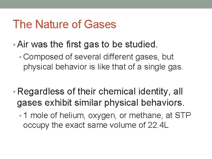 The Nature of Gases • Air was the first gas to be studied. •