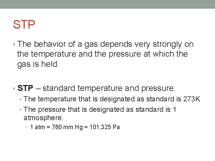 STP • The behavior of a gas depends very strongly on the temperature and STP • The behavior of a gas depends very strongly on the temperature and