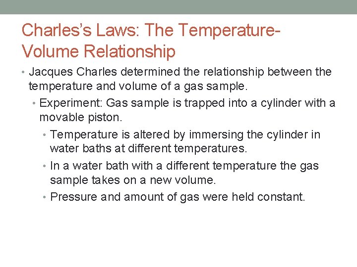 Charles’s Laws: The Temperature. Volume Relationship • Jacques Charles determined the relationship between the