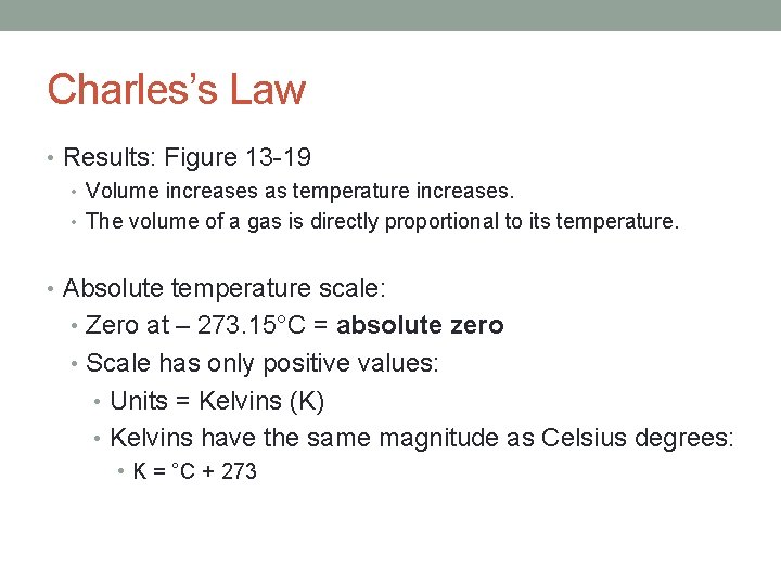 Charles’s Law • Results: Figure 13 -19 • Volume increases as temperature increases. •