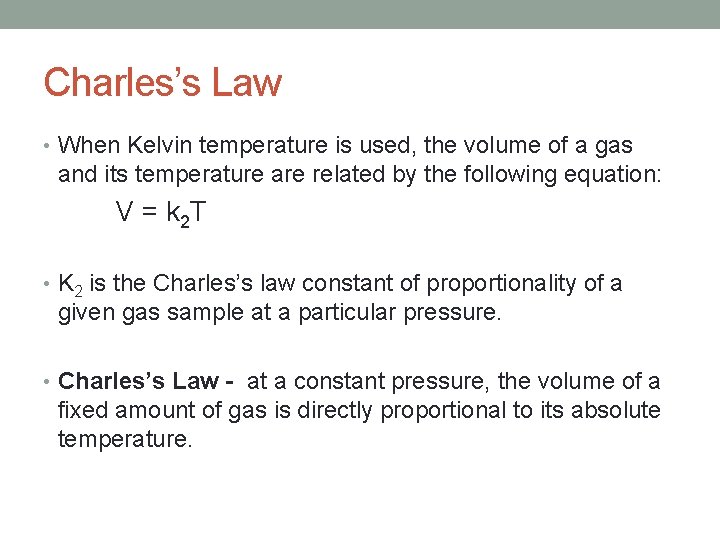 Charles’s Law • When Kelvin temperature is used, the volume of a gas and