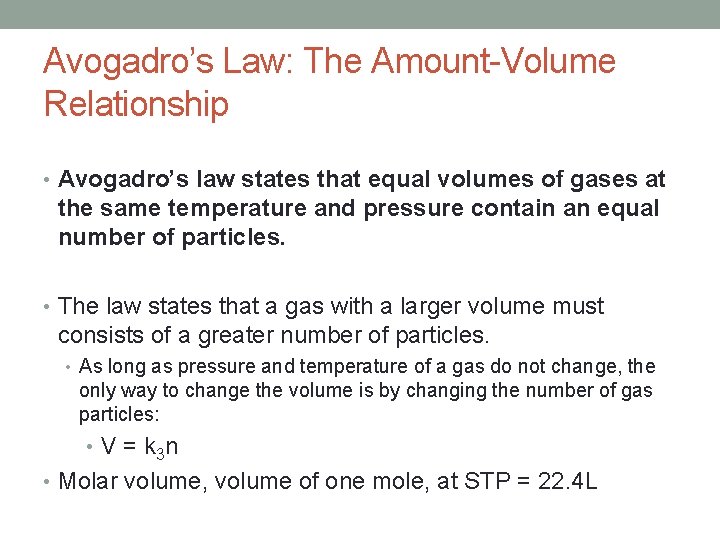 Avogadro’s Law: The Amount-Volume Relationship • Avogadro’s law states that equal volumes of gases