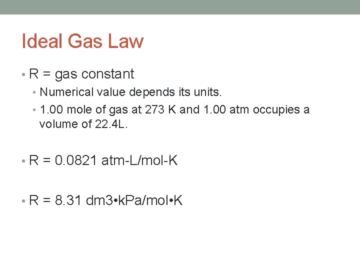 Ideal Gas Law • R = gas constant • Numerical value depends its units.