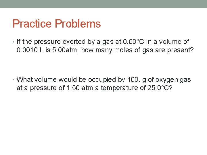Practice Problems • If the pressure exerted by a gas at 0. 00°C in Practice Problems • If the pressure exerted by a gas at 0. 00°C in