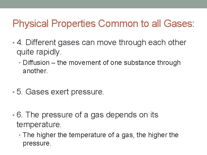 Physical Properties Common to all Gases: • 4. Different gases can move through each