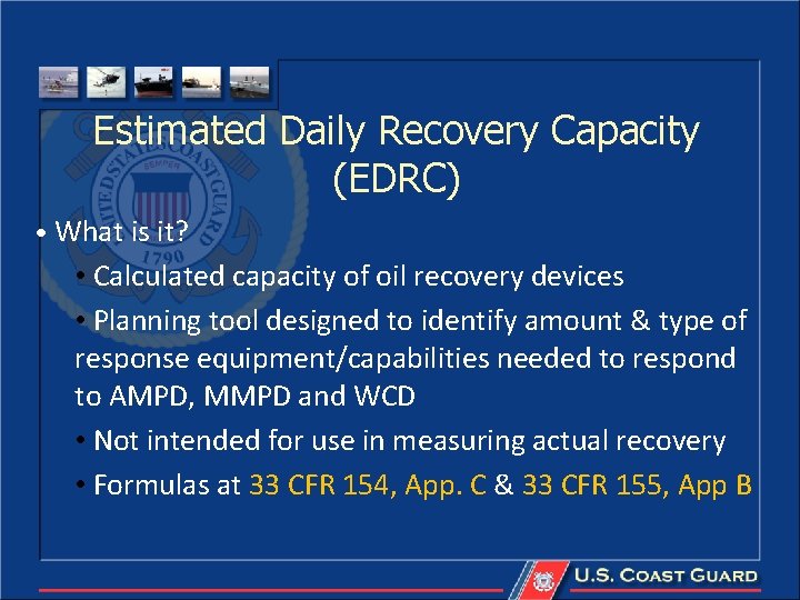 Estimated Daily Recovery Capacity (EDRC) • What is it? • Calculated capacity of oil