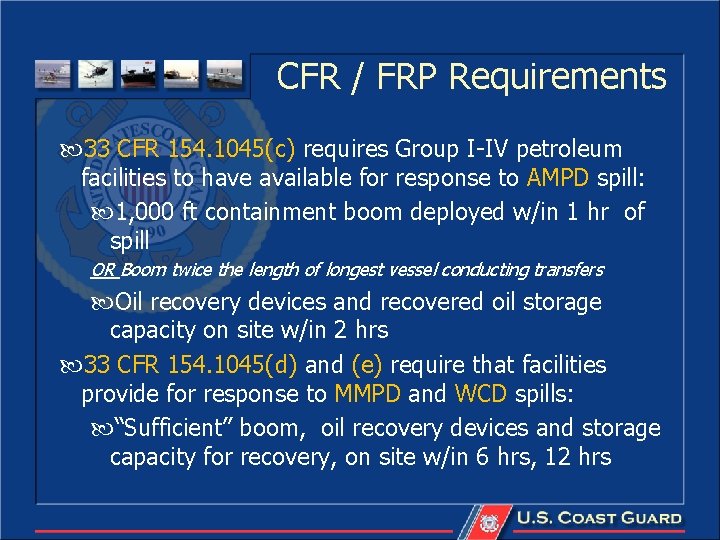 CFR / FRP Requirements 33 CFR 154. 1045(c) requires Group I-IV petroleum facilities to