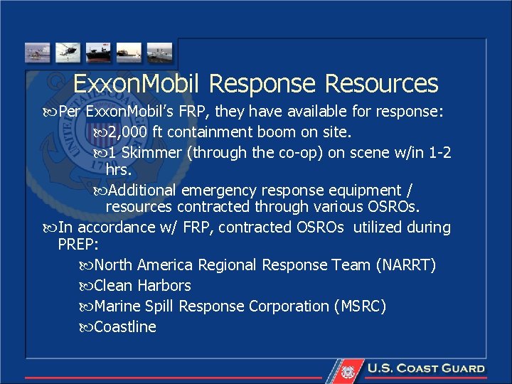Exxon. Mobil Response Resources Per Exxon. Mobil’s FRP, they have available for response: 2,