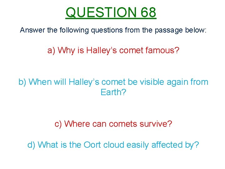 QUESTION 68 Answer the following questions from the passage below: a) Why is Halley’s