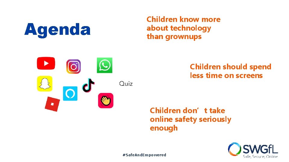 Agenda Children know more about technology than grownups Children should spend less time on