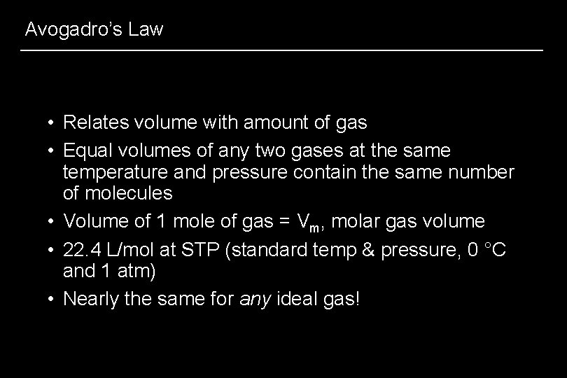 Avogadro’s Law • Relates volume with amount of gas • Equal volumes of any
